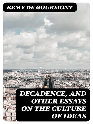 cover image of Decadence, and Other Essays on the Culture of Ideas